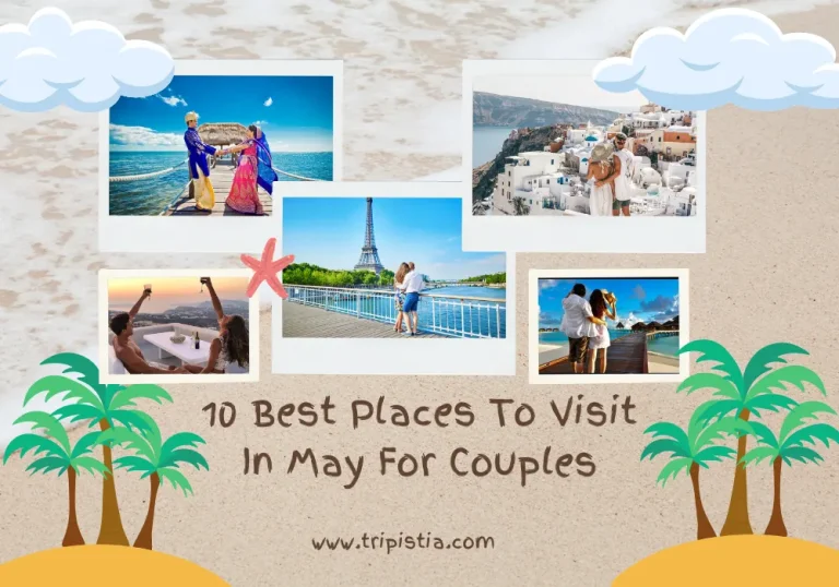 10 Best Places To Visit In May For Couples