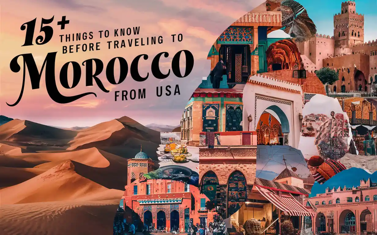 15+ Things to Know Before Traveling to Morocco From USA 1 Things to Know Before Traveling to Morocco From USA