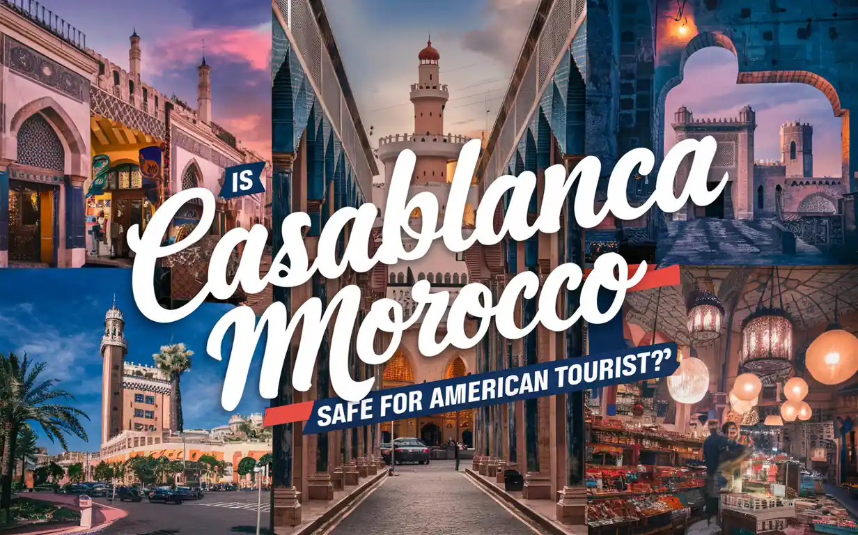 Is Casablanca Morocco Safe for American Tourists