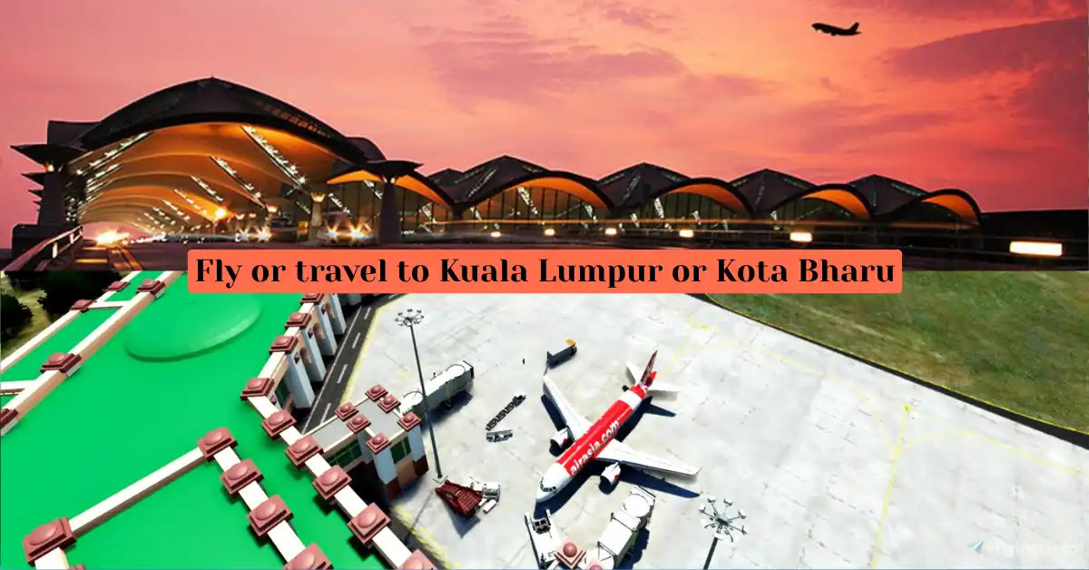 How to Get to Perhentian Islands: Ultimate Guide 2025 4 Fly or travel to Kuala Lumpur or Kota Bharu